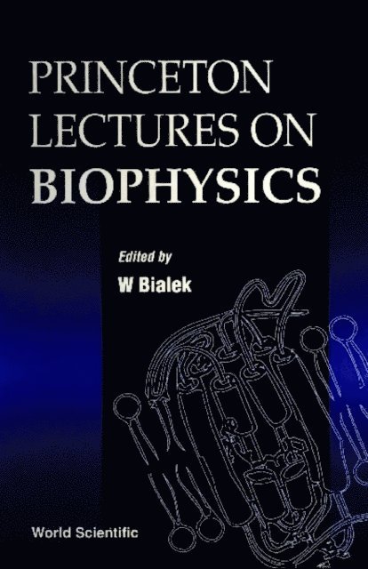 Bialek William Bialek - Princeton Lectures On Biophysics (Volume 1) - Proceedings Of The First Princeton Lectures, E-bok