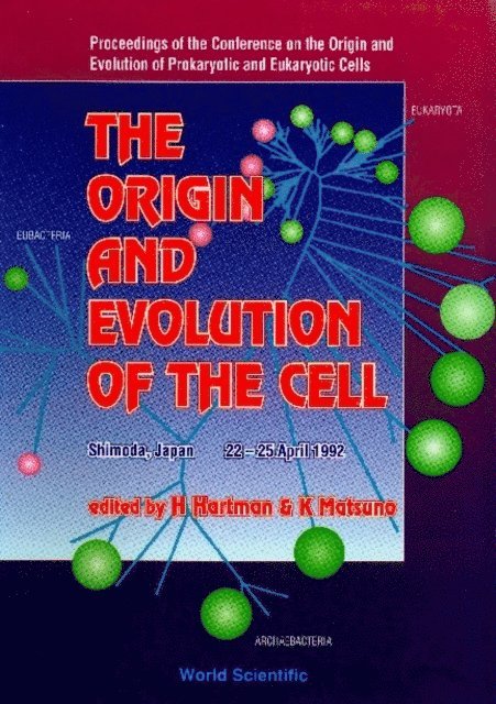 Hartman Hyman Hartman, Matsuno K Matsuno - Origin And Evolution Of The Cell, The - Proceedings Of The Conference On The Origin And Evolution Of Prokaryotic And Eukaryotic Cells, E-bok