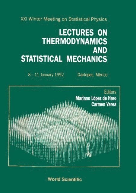 Varea C Varea, De Haro M Lopez De Haro - Thermodynamics And Statistical Mechanics, Lectures On - Proceedings Of The Xxi Winter Meeting In Statistical Physics, E-bok