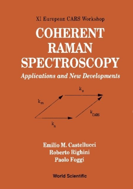 Foggi Paulo Foggi, Righini R Righini, Castellucci F Castellucci - Coherent Raman Spectroscopy: Applications And New Developments - Proceedings Of The Xi European Cars Workshop, E-bok