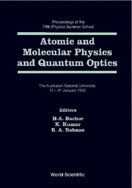 Robson Brian A Robson, Kumar Kuldeep Kumar, Bachor Hans A Bachor - Atomic And Molecular Physics And Quantum Optics - Proceedings Of The Fifth Physics Summer School, E-bok
