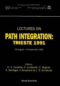Path Integration: Trieste 1991, Lectures On - Proceedings Of The Adriatico Research Conference