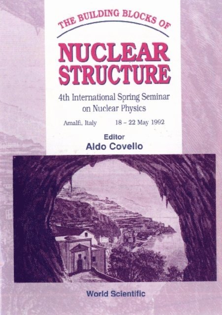 Covello Aldo Covello - Building Blocks Of Nuclear Structure, The - 4th International Spring Seminar On Nuclear Physics, E-bok