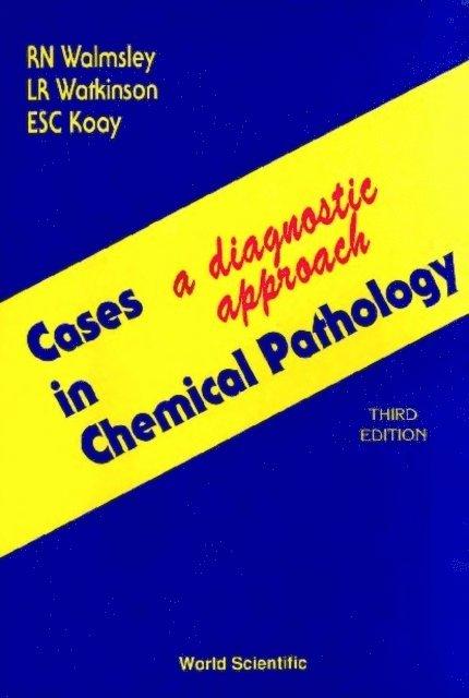 Koay Evelyn S C Koay, Watkinson Les R Watkinson, Walmsley Noel Walmsley - Cases In Chemical Pathology: A Diagnostic Approach (Third Edition), E-bok