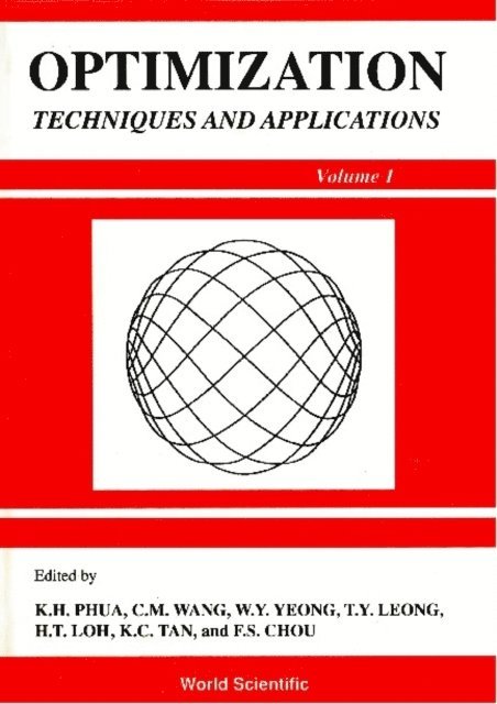Yeong W Y Yeong, Wang Chien Ming Wang, Tan K C Tan, Phua Kang Hoh Phua, Loh Nee Lam Loh, Leong T Y Leong, Chou F S Chou - Optimization Techniques And Applications: International Conference (In 2 Volumes), E-bok