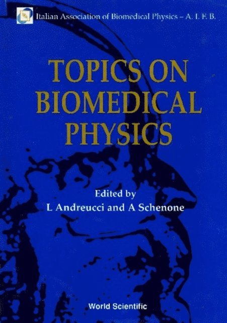 Schenone Andrea Schenone, Andreucci L Andreucci - Topics On Biomedical Physics - Proceedings Of The 6th National Congress Of The Italian Association Of Biomedical Physics, E-bok