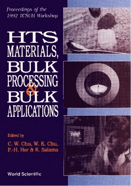 Chu Wei-kan Chu, Hor Pei Herng Hor, Salama Kamel Salama, Chu Ching Wu Chu - Hts Materials, Bulk Processing And Bulk Applications - Proceedings Of The 1992 Tcsuh Workshop, E-bok