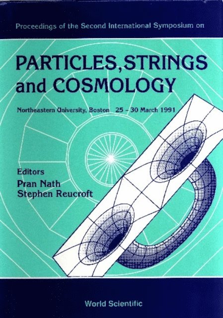 Reucroff Stephen Reucroff, Nath Pran Nath - Particles, Strings And Cosmology - Proceedings Of The 2nd International Symposium, E-bok