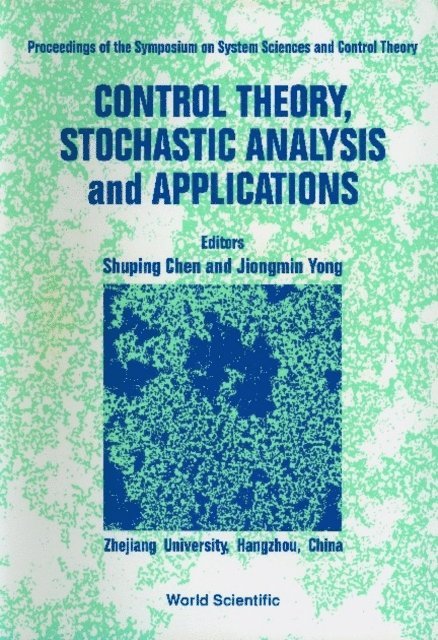 Yong Jiongmin Yong, Chen S P Chen - Control Theory, Stochastic Analysis And Applications - Proceedings Of Symposium On System Sciences And Control Theory, E-bok