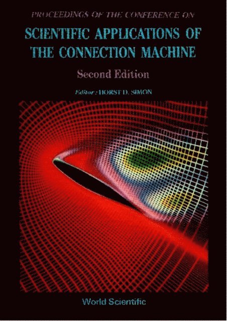 Simon Horst D Simon - Scientific Applications Of The Connection Machine (2nd Edition), E-bok