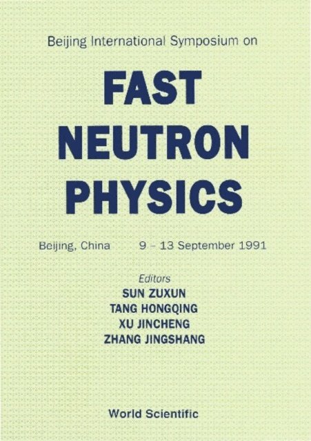 Zhang J S Zhang, Tang H Q Tang, Xu Jincheng Xu, Sun Zuxun Sun - Fast Neutron Physics - Proceedings Of The Beijing International Symposium, E-bok
