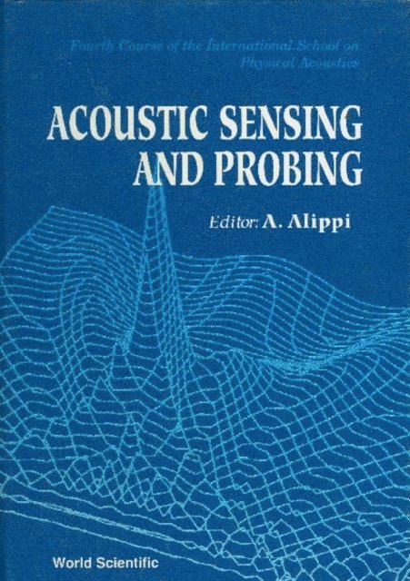 Alippi A Alippi - Acoustic Sensing And Probing - 4th Course Of The International School On Physical Acoustics, E-bok
