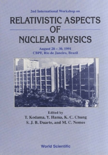 Hama Yogiro Hama, Nemes M Carolina Nemes, Duarte Sergio Jose Barbosa Duarte, Chung Kai Cheong Chung, Kodama Takeshi Kodama - Relativistic Aspects Of Nuclear Physics - Proceedings Of The 2nd International Workshop, E-bok