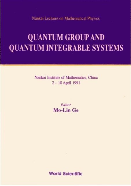 Ge Mo-lin Ge - Quantum Group And Quantum Integrable Systems - Nankai Lectures On Mathematical Physics, E-bok