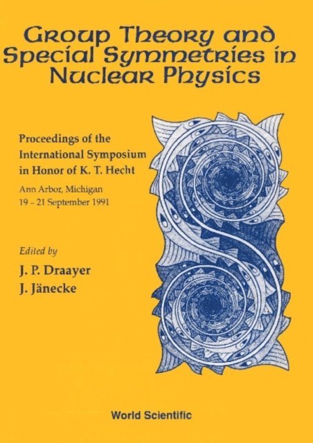 Draayer Jerry P Draayer, Janecke Joachim W Janecke - Group Theory And Special Symmetries In Nuclear Physics - Proceedings Of The International Symposium, E-bok