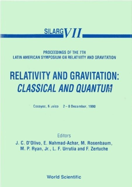 Nahmad-achar Eduardo Nahmad-achar, Rosenbaum M Rosenbaum, Zertuche Mones Federico Zertuche Mones, D'olivo Juan Carlos D'olivo, Urrutia Luis F Urrutia, Ryan Jr Michael P Ryan Jr - Relativity And Gravitation: Classical And Quantum - Proceedings Of The 7th Latin American Symposium On Relativity And Gravitation (Silarg Vii), E-bok