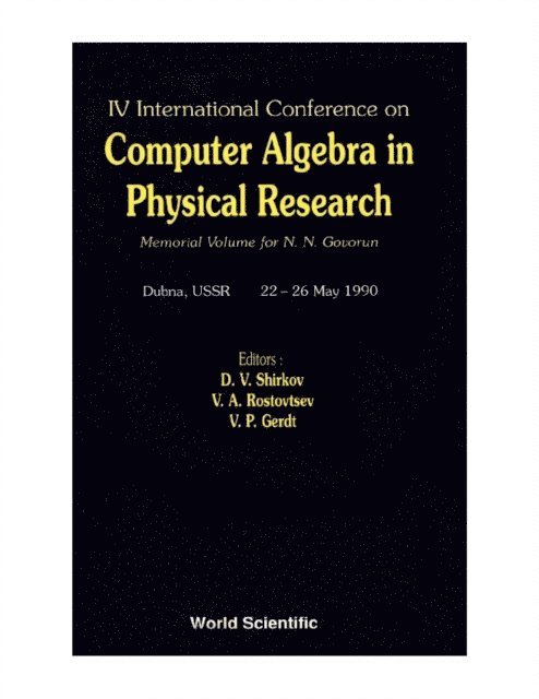 Gerdt V P Gerdt, Shirkov Dmitri V Shirkov, Rostovtsev V A Rostovtsev - Computer Algebra In Physical Research: Memorial Volume For N N Govorun - Proceedings Of The Iv International Conference, E-bok