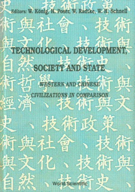 Konig W Konig, Poser Hans Poser, Radtke Wolfgang Radtke, Schnell Welf Heinrich Schnell - Technological Development, Society And State: Western And Chinese Civilizations In Comparison - Proceedings Of The Joint Conference, E-bok