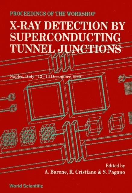 Barone Antonio Barone, Pagano Sergio Pagano, Cristiano R Cristiano - X-ray Detection By Superconducting Tunnel Junctions - Proceedings Of The International Workshop, E-bok