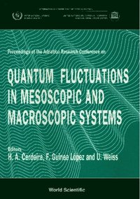 Quantum Fluctuations In Mesoscopic And Macroscopic Systems - Proceedings Of The Adriatico Research Conference