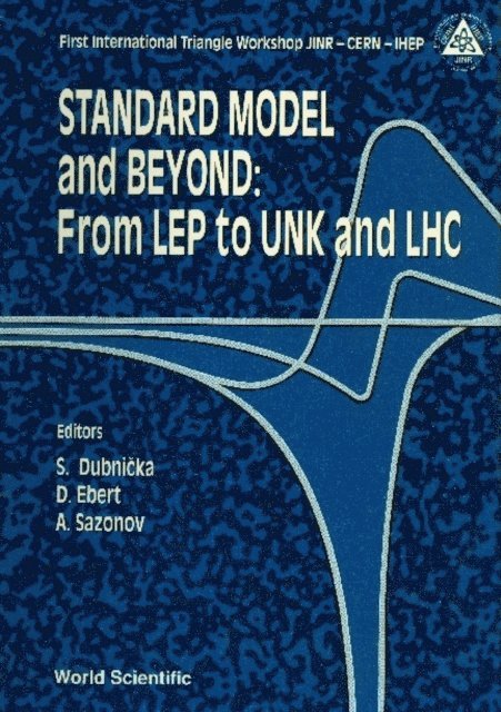 Sazonov A Sazonov, Ebert D Ebert, Dubnichka S Dubnichka - Standard Model And Beyond: From Lep To Unk And Lhc - Proceedings Of The First International Triangle Workshop (Jinr-cern-ihep), E-bok