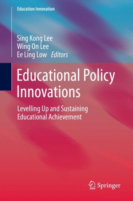 Ee Ling Low, Wing On Lee, Sing Kong Lee - Educational Policy Innovations, E-bok