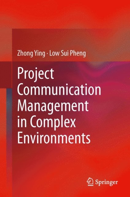 Low Sui Pheng, Zhong Ying - Project Communication Management in Complex Environments, E-bok