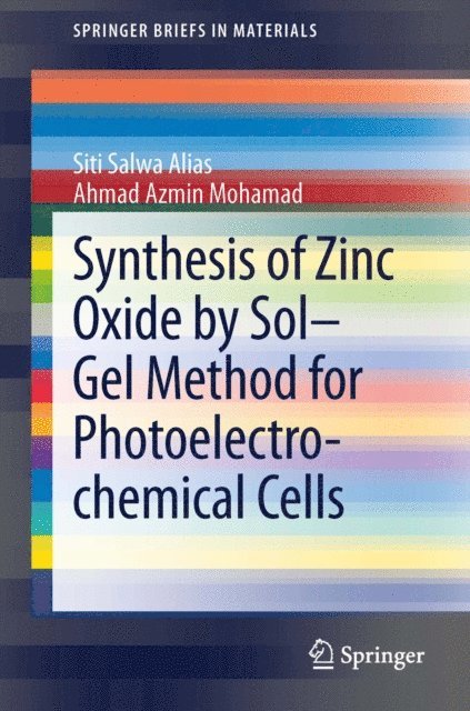 Ahmad Azmin Mohamad, Siti Salwa Alias - Synthesis of Zinc Oxide by Sol-Gel Method for Photoelectrochemical Cells, E-bok