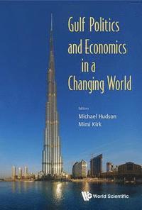 Gulf Politics And Economics In A Changing World