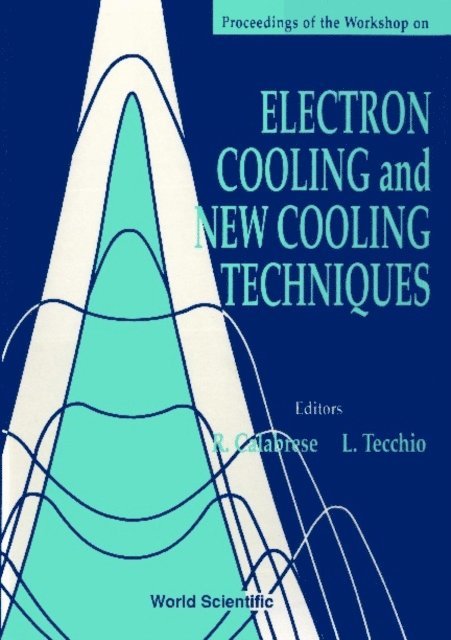 Calabrese Roberto Calabrese, Tecchio L Tecchio - Electron Cooling And New Cooling Techniques: Ecool '90 - Proceedings Of The Workshop, E-bok