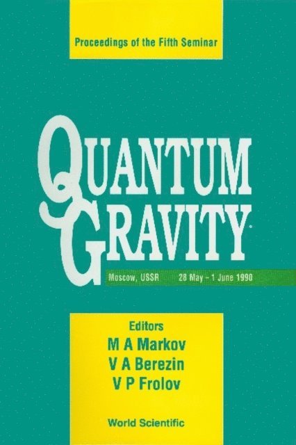 Frolov Valeri P Frolov, Berezin V A Berezin, Markov M A Markov - Quantum Gravity - Proceedings Of The Fifth Seminar, E-bok