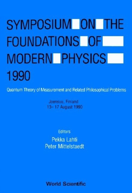 Mittelstaedt Peter Mittelstaedt, Lahti Pekka Lahti - Foundations Of Modern Physics 1990, The: Quantum Measurement Theory And Its Philosophical Implications - Proceedings Of The Symposium, E-bok