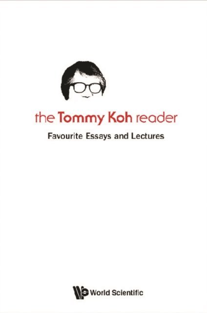 Koh Tommy Koh - Tommy Koh Reader, The: Favourite Essays And Lectures, E-bok