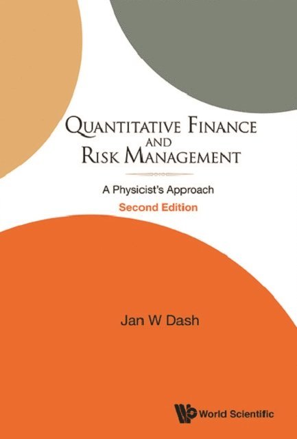 Dash Jan W Dash - Quantitative Finance And Risk Management: A Physicist's Approach (2nd Edition), E-bok