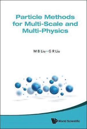 Moubin Liu, Gui-rong Liu - Particle Methods For Multi-scale And Multi-physics, Inbunden