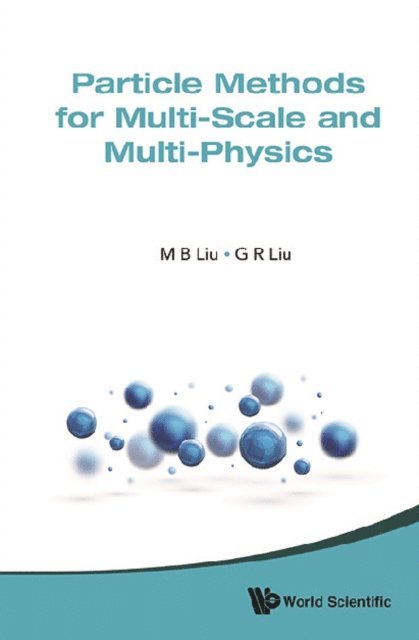 Liu Gui-rong Liu, Liu Moubin Liu - Particle Methods For Multi-scale And Multi-physics, E-bok
