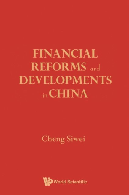 Cheng Siwei Cheng - Financial Reforms And Developments In China, E-bok