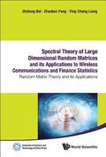 Spectral Theory Of Large Dimensional Random Matrices And Its Applications To Wireless Communications And Finance Statistics: Random Matrix Theory And Its Applications