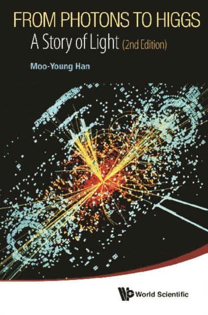 Han Moo-young Han - From Photons To Higgs: A Story Of Light (2nd Edition), E-bok