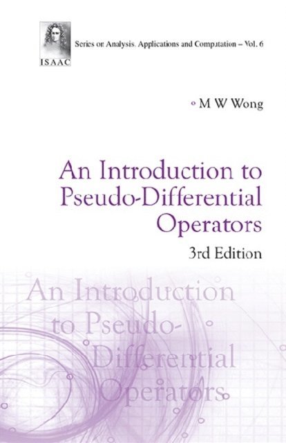 Wong Man-wah Wong - Introduction To Pseudo-differential Operators, An (3rd Edition), E-bok