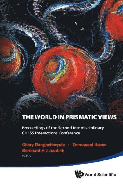 Juurlink Bernhard Juurlink, Haven Emmanuel Haven, Rangacharyulu Chary Rangacharyulu - World In Prismatic Views, The - Proceedings Of The Second Interdisciplinary Chess Interactions Conference, E-bok