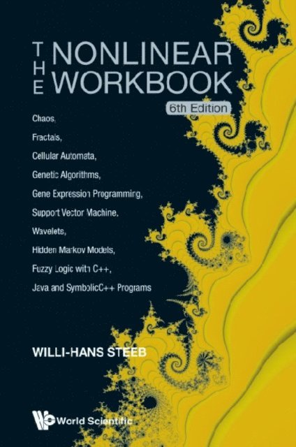 Steeb Willi-hans Steeb - Nonlinear Workbook, The: Chaos, Fractals, Cellular Automata, Genetic Algorithms, Gene Expression Programming, Support Vector Machine, Wavelets, Hidden Markov Models, Fuzzy Logic With C++, Java And Symbolicc++ Programs (6th Edition), E-bok