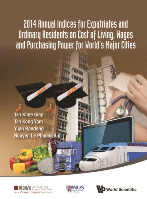 Tan Kong Yam Tan, Nguyen Le Phuong Anh Nguyen, Tan Khee Giap Tan, Yuan Randong Yuan - 2014 Annual Indices For Expatriates And Ordinary Residents On Cost Of Living, Wages And Purchasing Power For World's Major Cities, E-bok