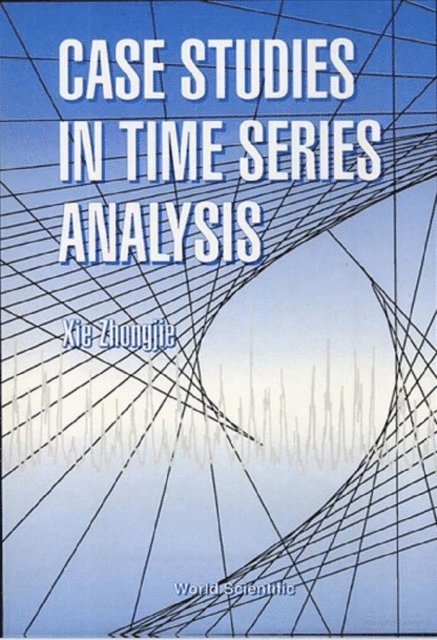 Xie Zhongjie Xie - Case Studies In Time Series Analysis, E-bok