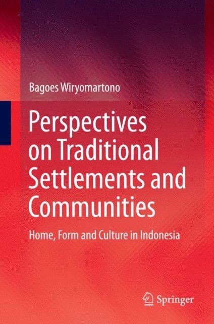 Bagoes Wiryomartono - Perspectives on Traditional Settlements and Communities, E-bok