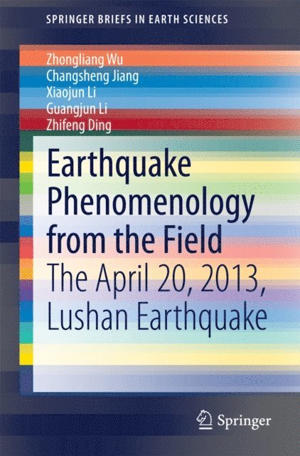 Zhifeng Ding, Guangjun Li, Xiaojun Li, Changsheng Jiang, Zhongliang Wu - Earthquake Phenomenology from the Field, E-bok