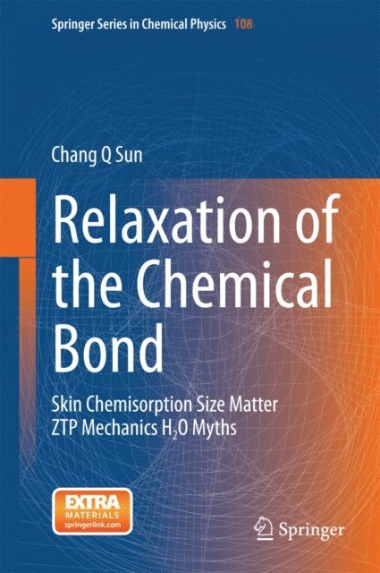 Chang Q Sun - Relaxation of the Chemical Bond, E-bok