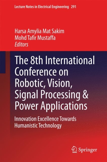 Mohd Tafir Mustaffa, Harsa Amylia Mat Sakim - 8th International Conference on Robotic, Vision, Signal Processing & Power Applications, E-bok