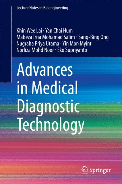 Eko Supriyanto, Norliza Mohd Noor, Yin Mon Myint, Nugraha Priya Utama, Sang-Bing Ong, Maheza Irna Mohamad Salim, Yan Chai Hum, Khin Wee Lai - Advances in Medical Diagnostic Technology, E-bok