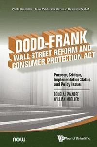 Moeller William F Moeller, Evanoff Douglas D Evanoff - Dodd-frank Wall Street Reform And Consumer Protection Act: Purpose, Critique, Implementation Status And Policy Issues, E-bok